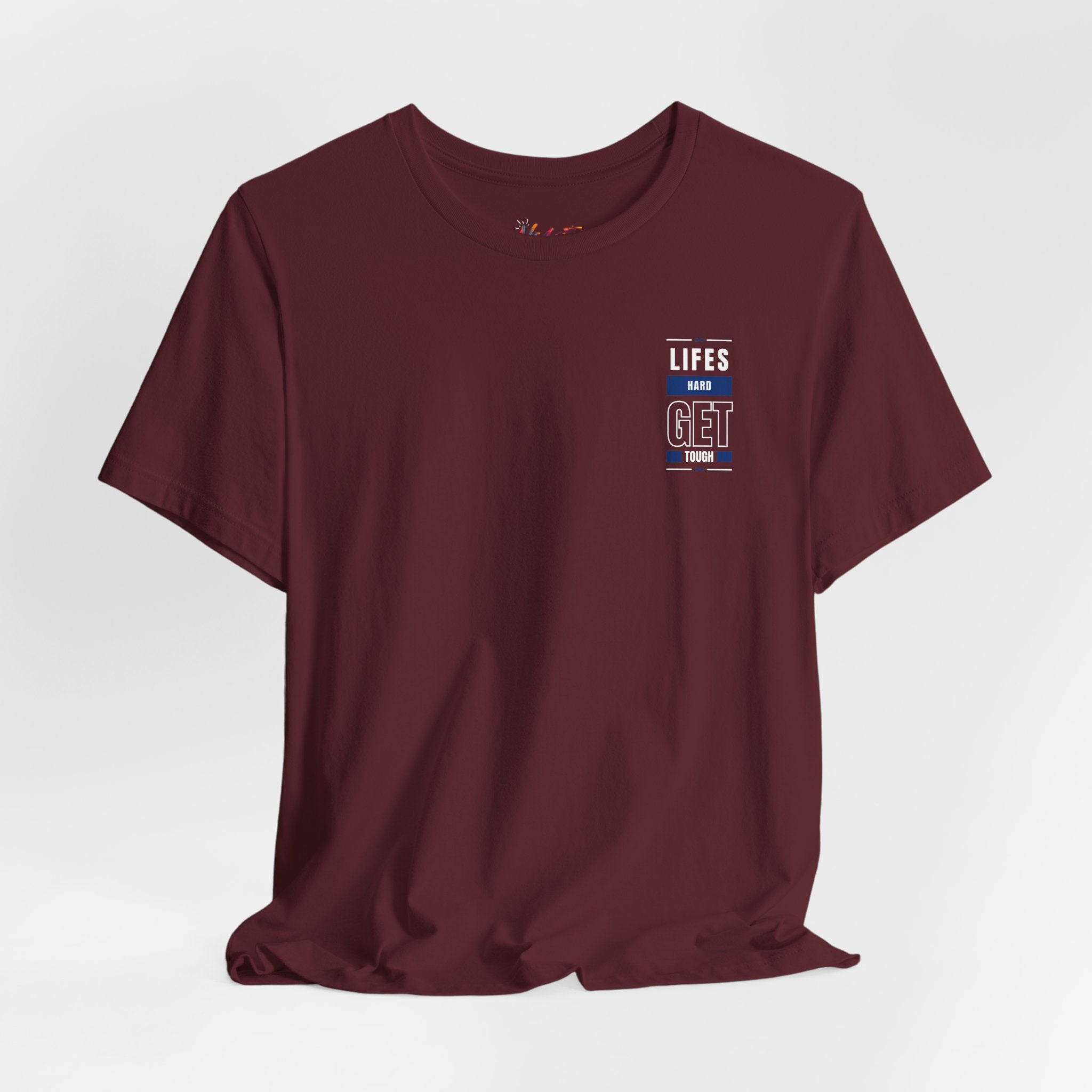 Life's Hard, Get Tough T-Shirt