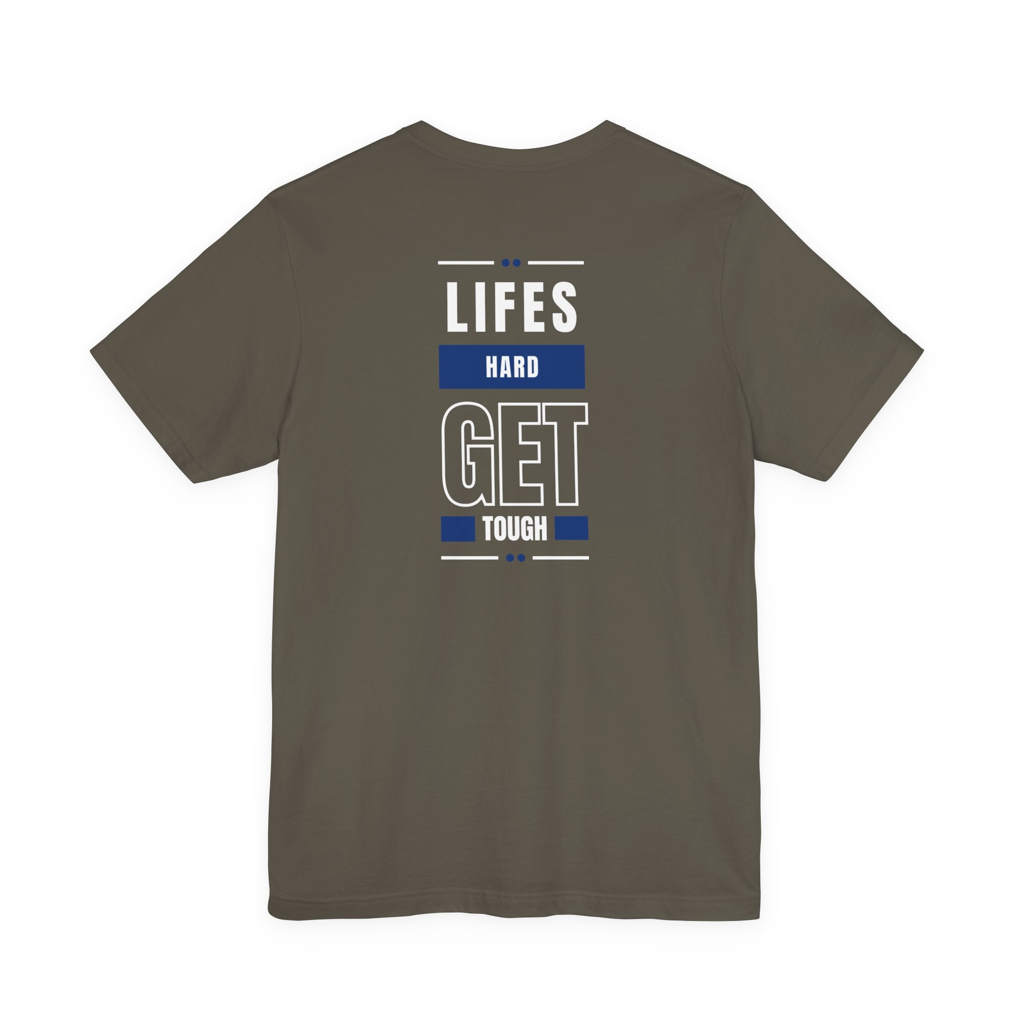 Life's Hard, Get Tough T-Shirt
