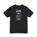 Life's Hard, Get Tough T-Shirt