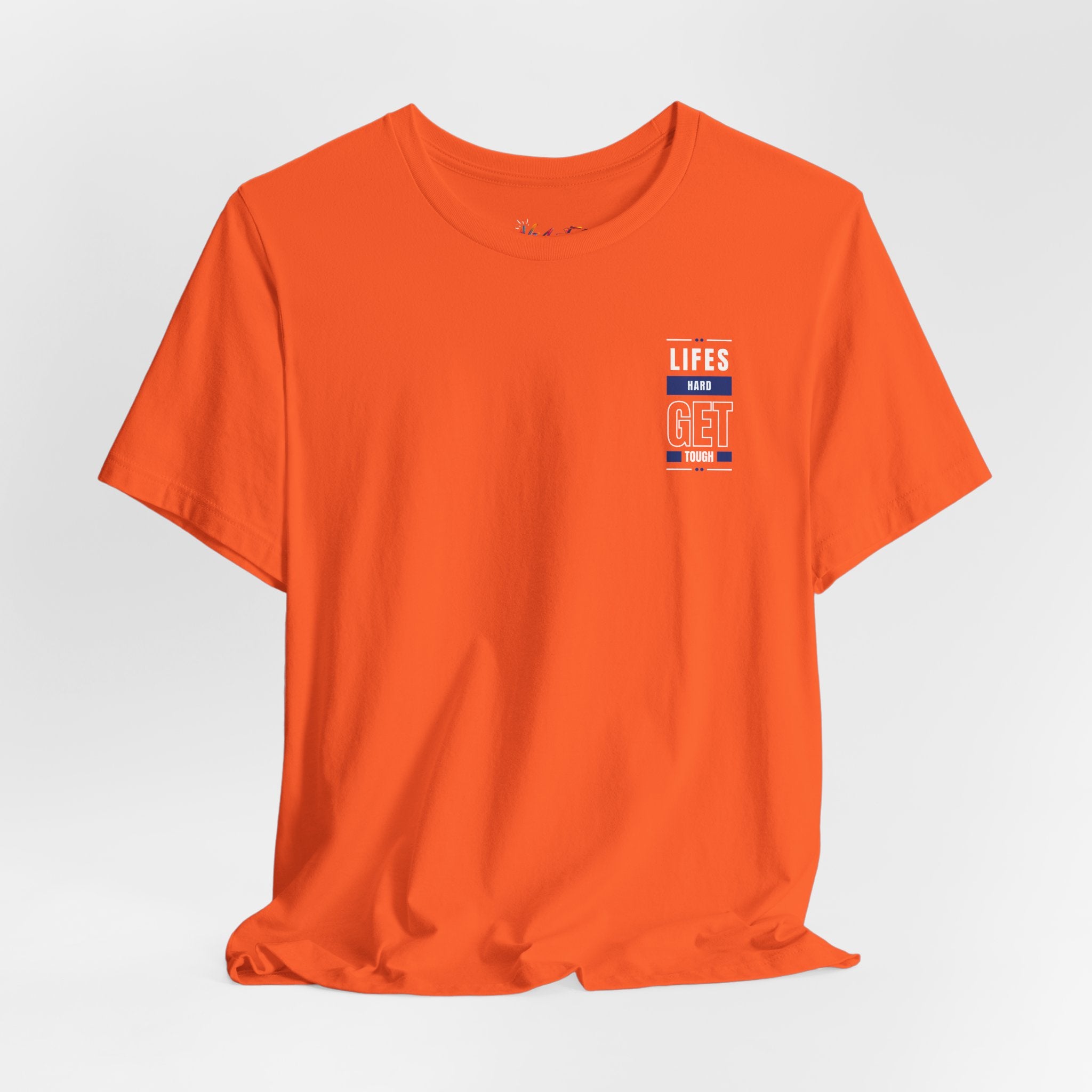 Life's Hard, Get Tough T-Shirt