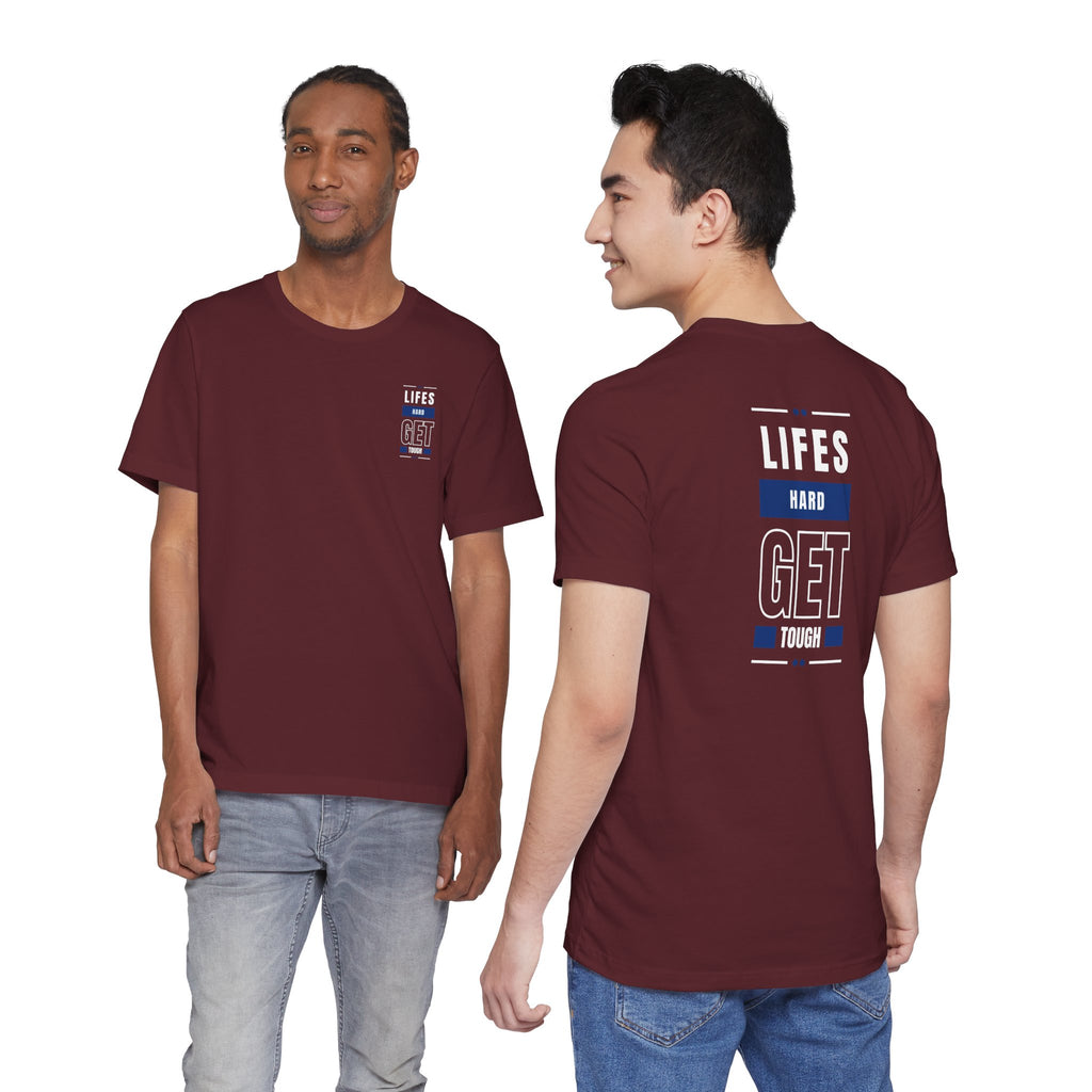 Life's Hard, Get Tough T-Shirt
