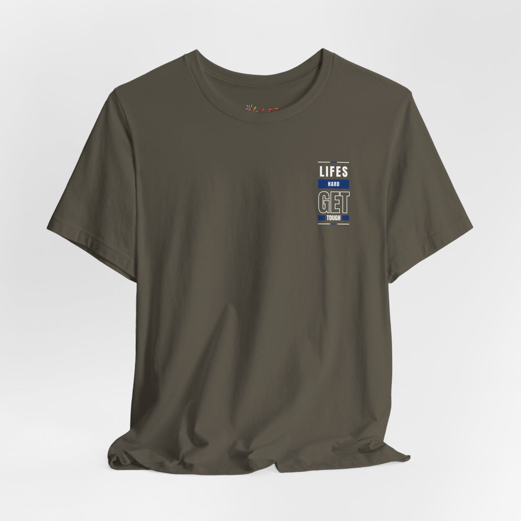 Life's Hard, Get Tough T-Shirt